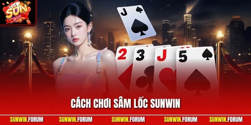 Cách chơi Sâm Lốc