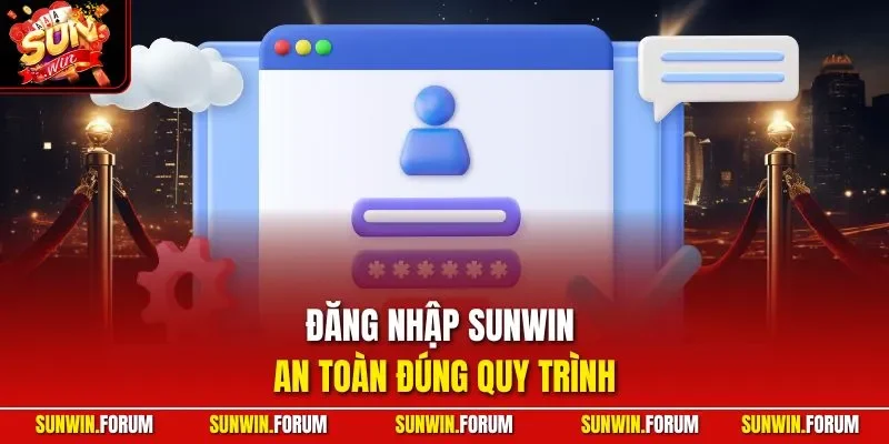 Đăng nhập SUNWIN an toàn đúng quy trình