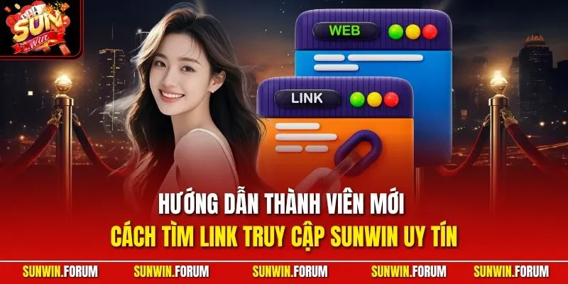 Hướng dẫn thành viên mới cách tìm link truy cập SUNWIN uy tín